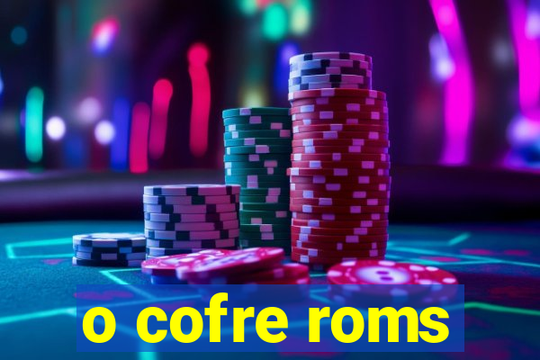 o cofre roms